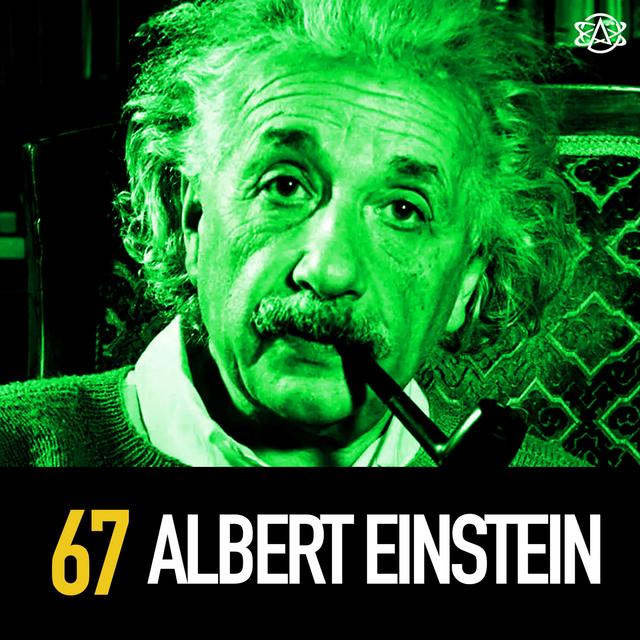 67 - Einstein: A Complicated Genius - podcast episode cover