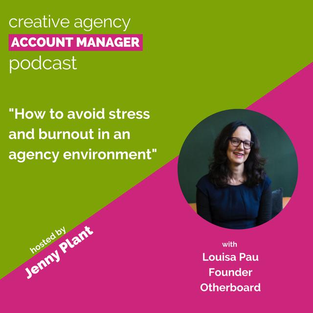 How to avoid stress and burnout in an agency environment, with Louisa Pau - podcast episode cover
