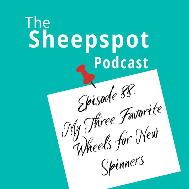 Episode 88: My Three Favorite Wheels for New Spinners - podcast episode cover