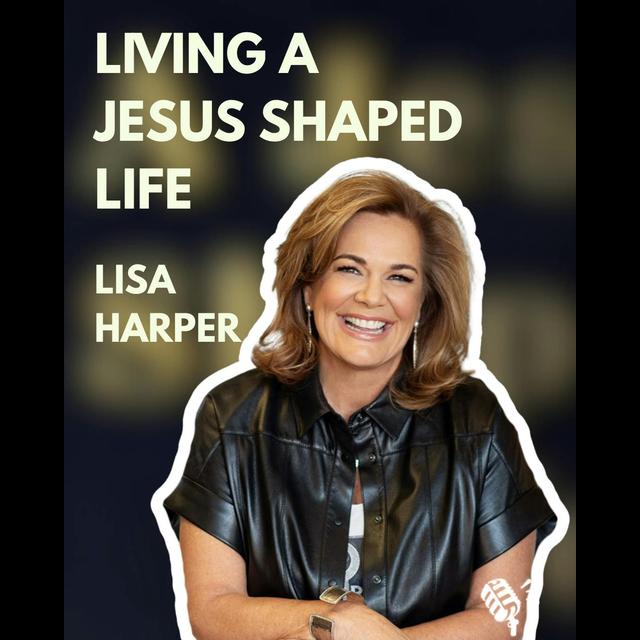 Living a Jesus Shaped Life: Lisa Harper - podcast episode cover