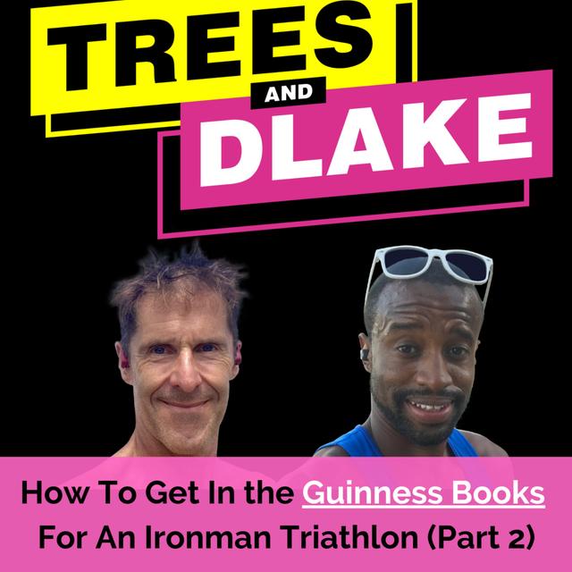 (Part 2) How To Get In The Guinness Books for an Ironman Triathlon with Mike Trees - podcast episode cover