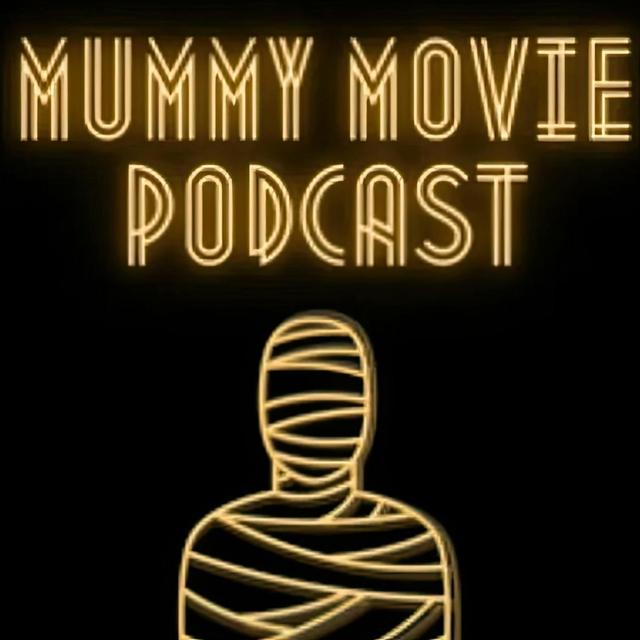 Introducing: The Mummy Movie Podcast! - podcast episode cover