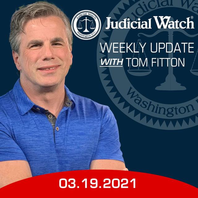 Tom Fitton's Weekly Update -- March 19, 2021 - podcast episode cover