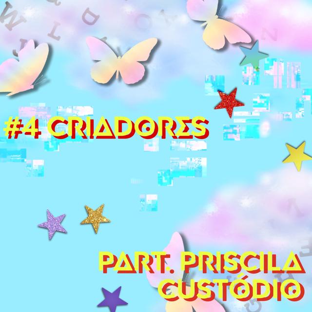 #4 Criadores Part. Priscila Custódio - podcast episode cover