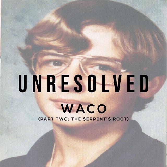 Waco (Part Two: The Serpent's Root) - podcast episode cover