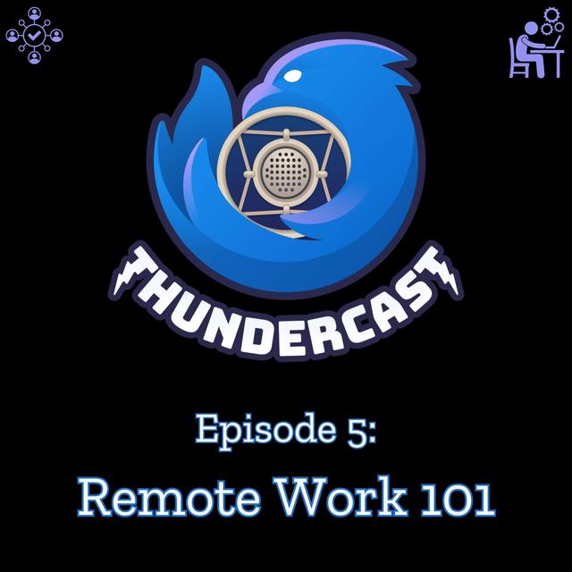 ThunderCast #5: Remote Work 101 - podcast episode cover