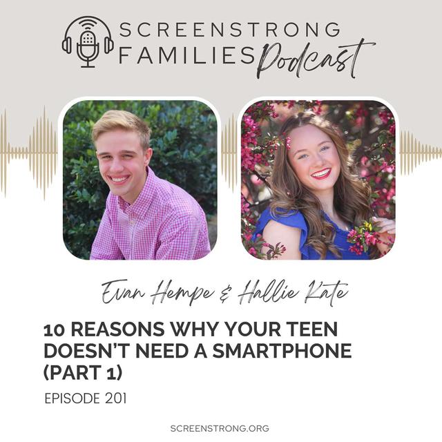 ScreenStrong Teens: 10 Reasons Why Your Teen Doesn’t Need a Smartphone — Part 1 (#201) - podcast episode cover