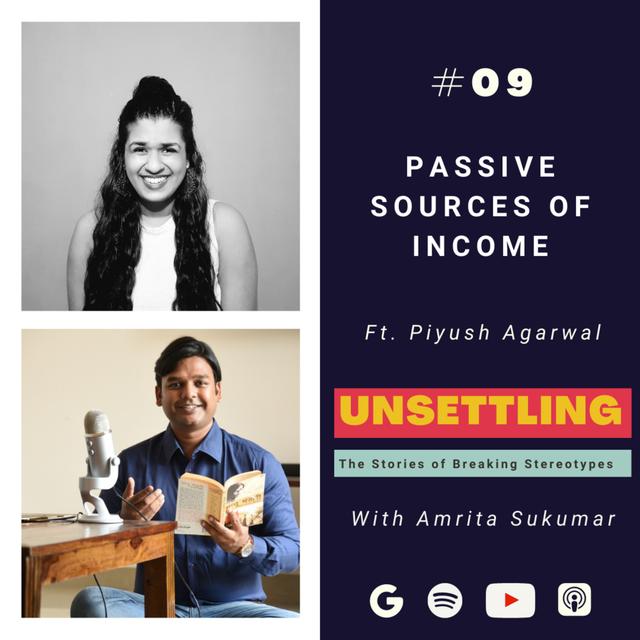 Ep-09: Passive Sources of Income ft. Piyush Agarwal on Unsettling by Amrita Sukumar - podcast episode cover