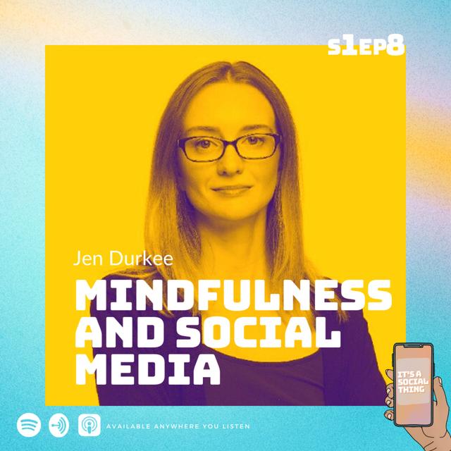 The Intersection of Mindfulness and Social Media with Jen Durkee - podcast episode cover