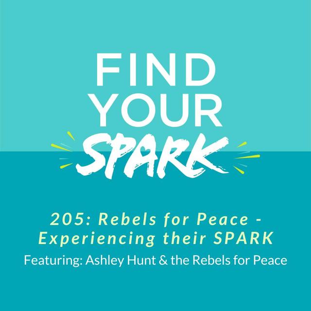 205: Rebels for Peace – Experiencing their SPARK - podcast episode cover