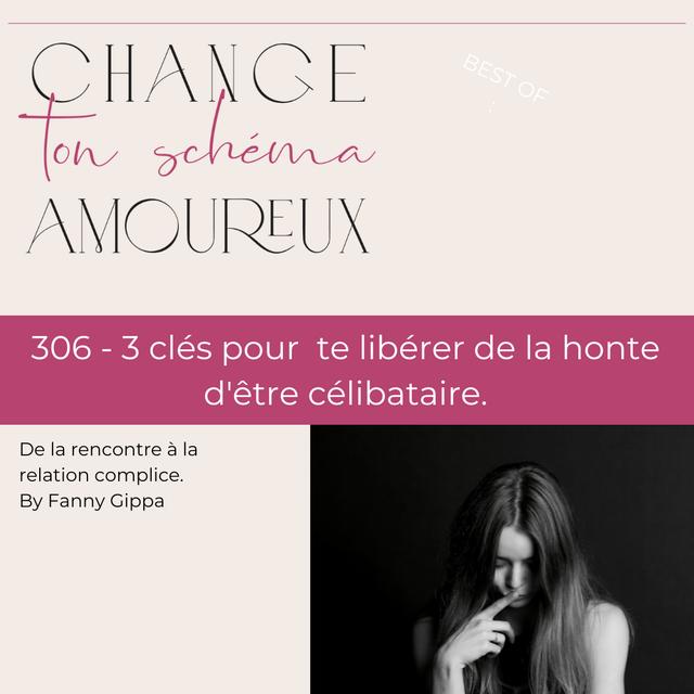 306 - 3 clés pour  te libérer de la honte d'être célibataire. - podcast episode cover