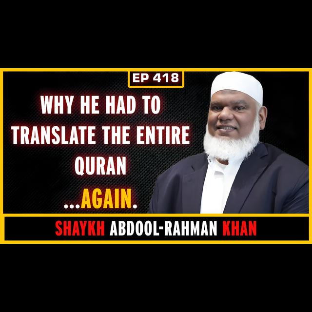 EP 418: (Fixed) Ramadan, Translating the Quran | Shaykh Abdool-Rahman Khan - podcast episode cover