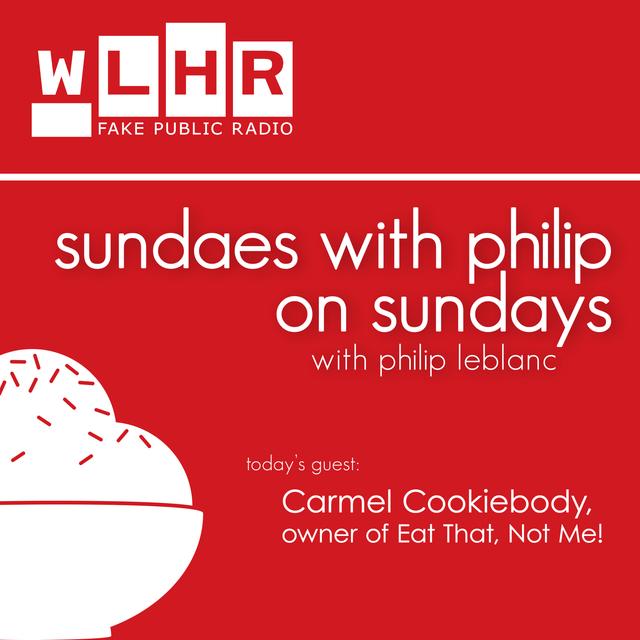 WLHR PUBLIC RADIO | Sundaes with Philip on Sundays | "Eat That, Not Me" - podcast episode cover