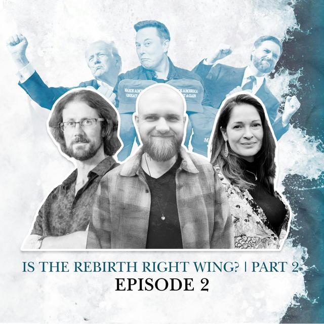 2. Is the Rebirth Right Wing? - Part Two - podcast episode cover