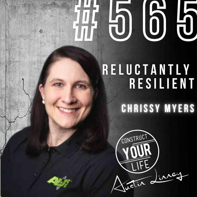 Reluctantly Resilient with Chrissy Myers | Construct your Life #565 - podcast episode cover