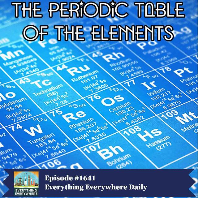 The Periodic Table of the Elements (Encore) - podcast episode cover