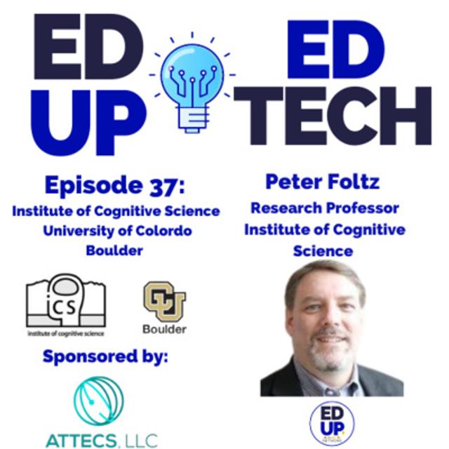 37: A.I and the Future of Education with Peter Foltz, Research Professor, Institute of Cognitive Science at the University of Colorado - Boulder - podcast episode cover