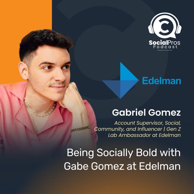 Being Socially Bold with Gabe Gomez at Edelman - podcast episode cover