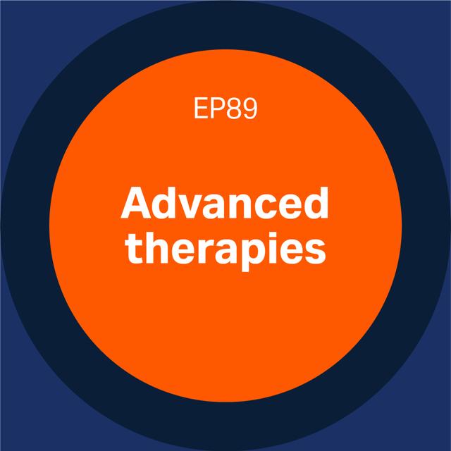 89. Advanced therapies (Part 1) - podcast episode cover