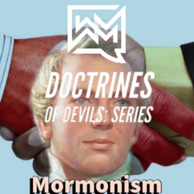 Doctrines of Devils: Mormonism Part 1 - podcast episode cover