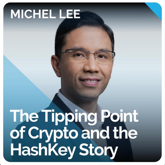 The Tipping Point of Crypto and the HashKey Story (ft. Michel Lee) - podcast episode cover