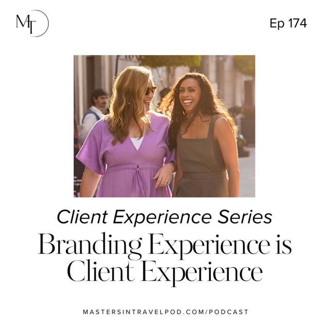 Ep 174 Client Experience Series: Branding Experience is Client Experience - podcast episode cover