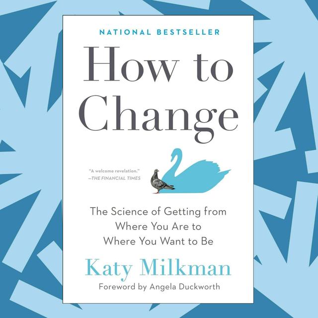'How to Change' is a behavioral economist's guide to habit formation - podcast episode cover