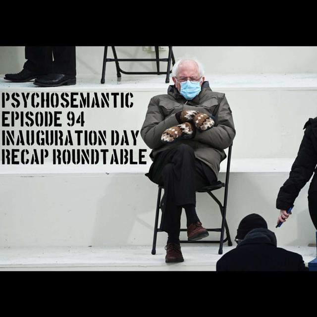 The Psychosemantic Podcast EP 94: Inauguration Day Recap Roundtable - podcast episode cover