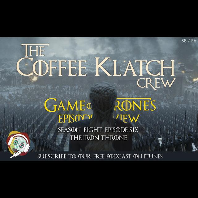 GOT - Game Of Thrones S8 E6 - The Iron Throne - podcast episode cover