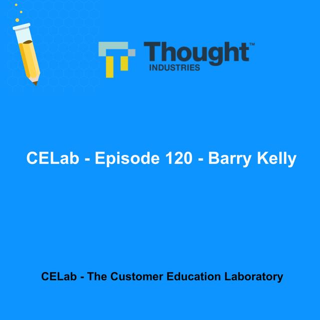 Episode 120 - Barry Kelly - Thought Industries - The Headless LMS and the Future of Learning - podcast episode cover
