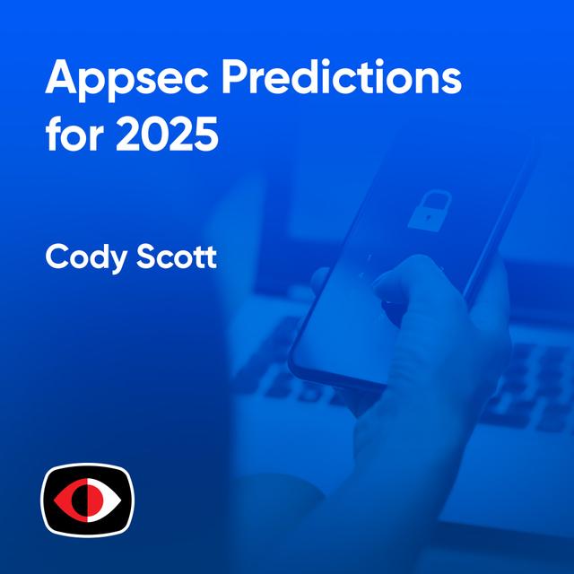 Appsec Predictions for 2025 - Cody Scott - ASW #314 - podcast episode cover