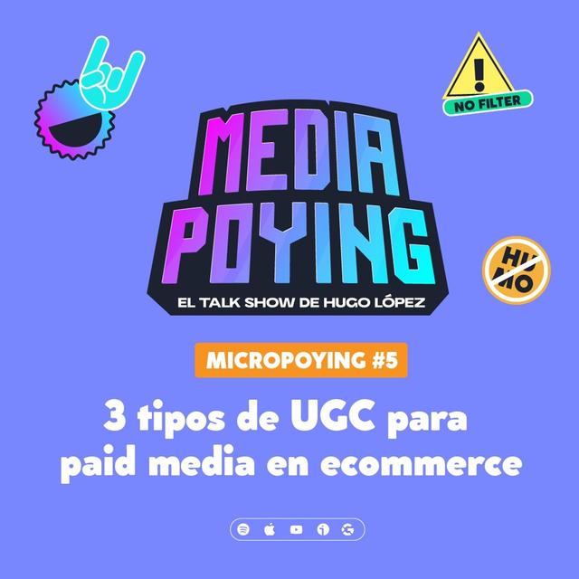 3 tipos de UGC que deberías utilizar en paid media para tu ecommerce | Micropoying 05 - podcast episode cover