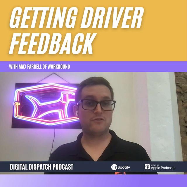 Why You Need a Driver Feedback Loop with Workhound CEO Max Farrell - podcast episode cover