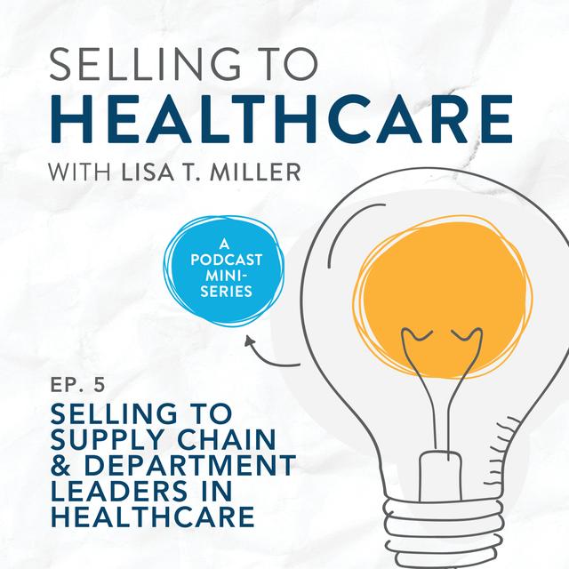 Selling to Supply Chain & Department Leaders in Healthcare | E. 5 - podcast episode cover