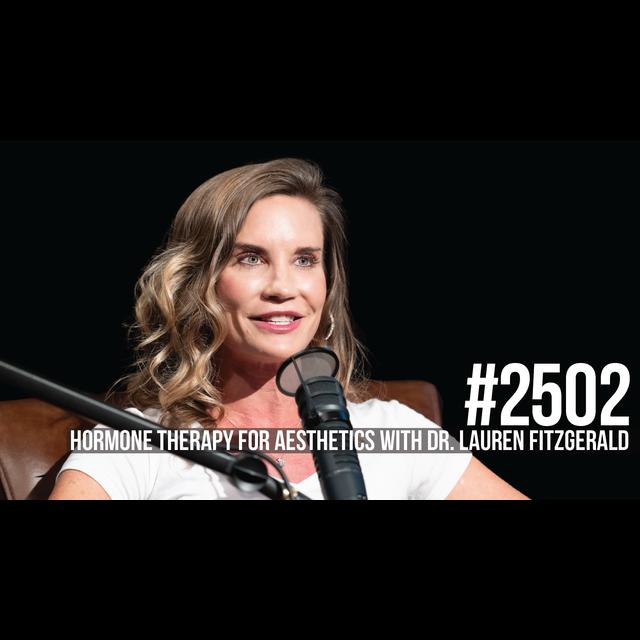 2502: Hormone Therapy for Aesthetics With Dr. Lauren Fitzgerald - podcast episode cover