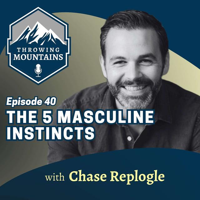 The 5 Masculine Instincts with Pastor & Author, Chase Replogle - podcast episode cover