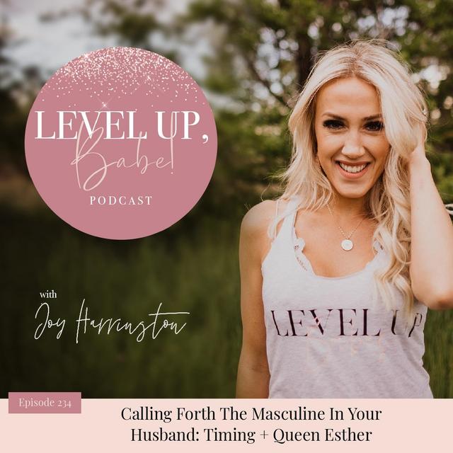 234. Calling Forth The Masculine In Your Husband: Timing + Queen Esther - podcast episode cover
