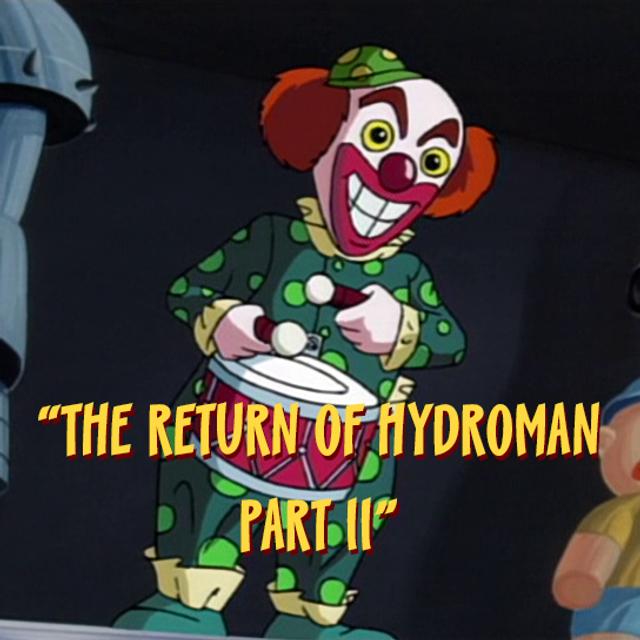 Episode 60 - The Return of Hydroman - Part II or Cue the Waterworks! - podcast episode cover
