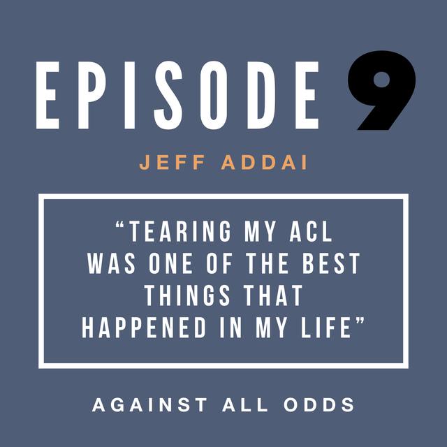 "Tearing My ACL Was One the Best Things That Ever Happened In My Life" | Jeff Addai's Path to Pro - podcast episode cover