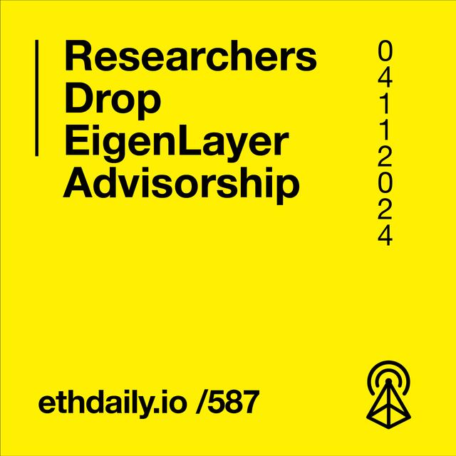 Researchers Drop EigenLayer Advisorship - podcast episode cover