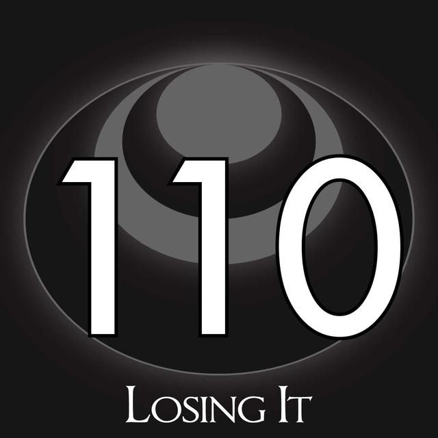 110 – Losing It - podcast episode cover