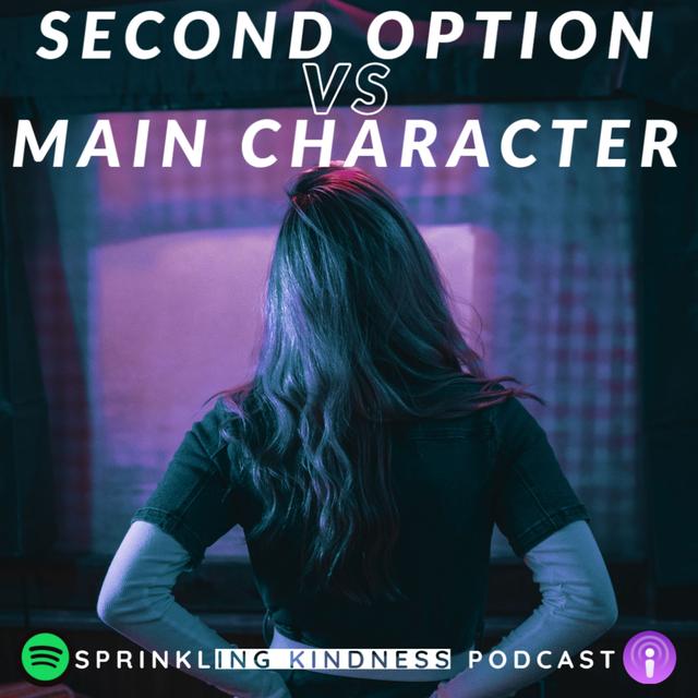 Second Option Vs Main Character - podcast episode cover