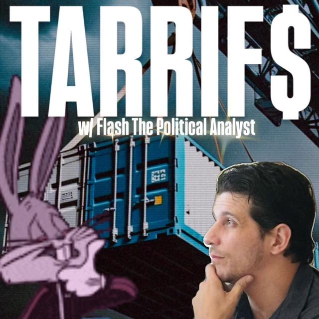 TARRIF$! w/ Flash The Political Analyst & Trebles Garcia - podcast episode cover