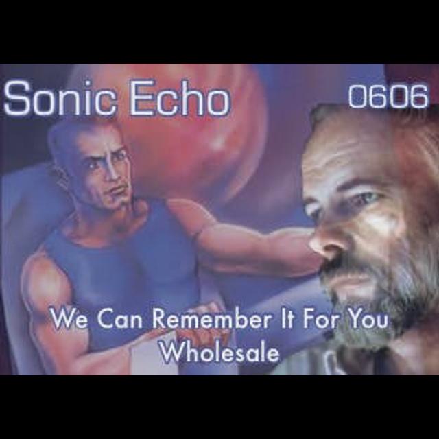Sonic Echo: 606 Sci Fi: We Can Remember it For You Wholesale - podcast episode cover