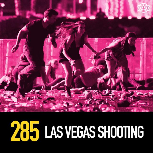 285 - The 2017 Las Vegas Shooting and Conspiracies Surrounding It - podcast episode cover