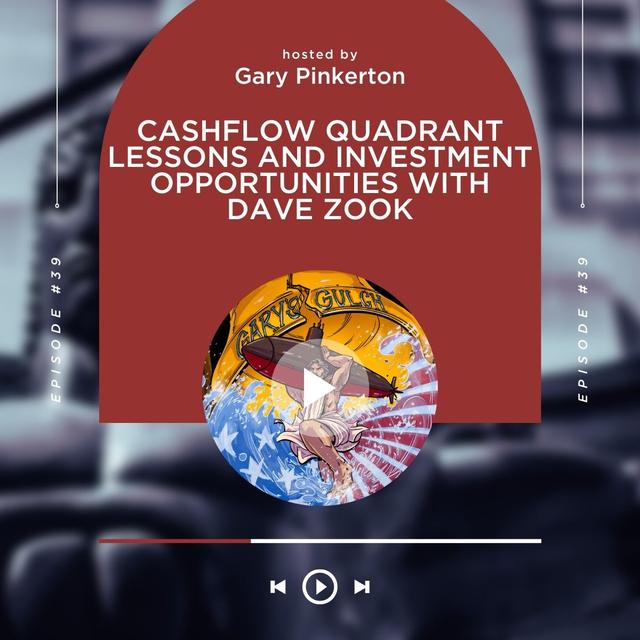 Cashflow Quadrant Lessons and Investment Opportunities with Dave Zook - podcast episode cover