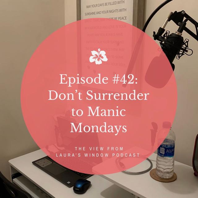 Episode #42: Don't Surrender To Manic Mondays - podcast episode cover