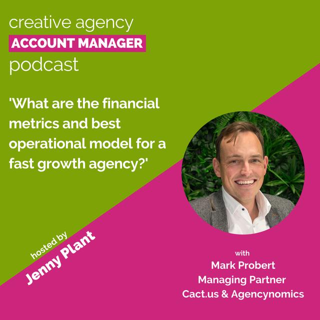 What are the financial metrics & best operational model for a fast growth agency?, with Mark Probert - podcast episode cover