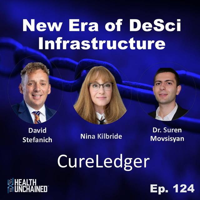 Ep. 124:  CureLedger's Role in the New Era of Health Data Sharing with David Stefanich, Nina Kilbride, Dr. Suren Movsisyan - podcast episode cover