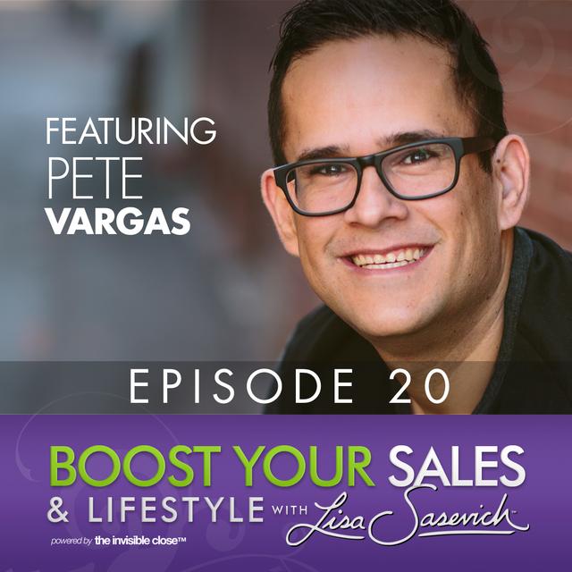Get Paid to Speak – featuring guest Pete Vargas – Boost Your Sales & Lifestyle With Lisa Sasevich Episode #20 - podcast episode cover